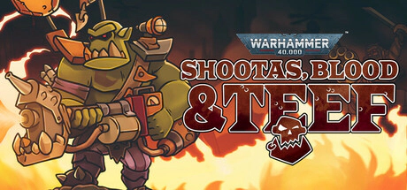 Warhammer 40,000: Shootas, Blood &amp; Teef