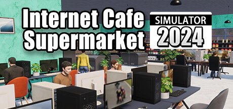 Internet Cafe &amp; Supermarket Simulator 2024